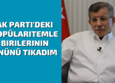 Ahmet Davutoğlu: AK Parti’deki popülaritemle birilerinin önünü tıkadım