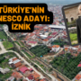 Türkiye’nin UNESCO adayı: İznik