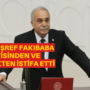 Ahmet Esref Fakibaba partisinden ve vekillikten istifa etti