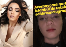 Azerbaycanlı şarkıcı Bagieva, İstanbul’da taksici saldırısına uğradı