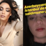 Azerbaycanlı şarkıcı Bagieva, İstanbul’da taksici saldırısına uğradı