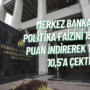 Türkiye Cumhuriyet Merkez Bankası (TCMB) Para Politikası Kurulu (PPK) faiz kararını açıkladı