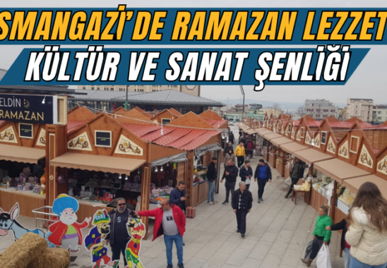 Osmangazi’de ramazan lezzet, kültür ve sanat şenliği